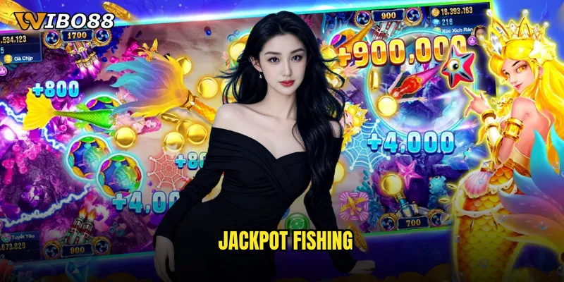 Jackpot Fishing WIBO88 cơ hội trúng thưởng tỷ đồng trong tầm tay 1 jackpot fishing