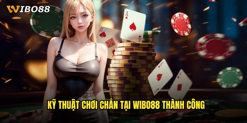 Chắn WIBO88 trò chơi bài truyền thống Việt Nam với công nghệ hiện đại 3 Kỹ thuật chơi Chắn tại WIBO88 thành công