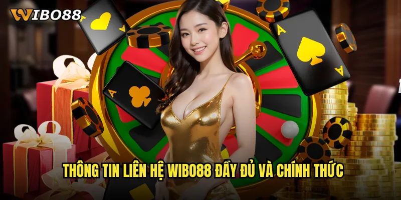 Liên Hệ WIBO88 Kênh Hỗ Trợ Khách Hàng Chuyên Nghiệp 24/7 1 Thông tin liên hệ WIBO88 đầy đủ và chính thức